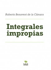 Libro Integrales impropias, autor Roberto Benavent de la Cámara