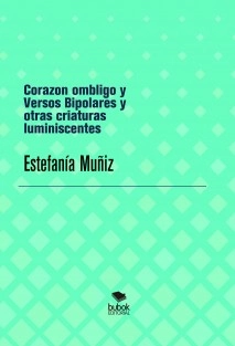 Corazon ombligo y Versos Bipolares y otras criaturas luminiscentes