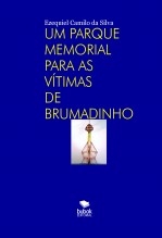 Libro UM PARQUE MEMORIAL PARA AS VÍTIMAS DE BRUMADINHO, autor EZEQUIEL CAMILO DA SILVA zequi