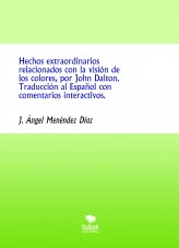 Libro Hechos extraordinarios relacionados con la visión de los colores, por John Dalton. Traducción al Español con comentarios interactivos., autor J. Ángel Menéndez Díaz