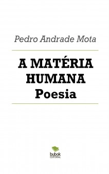 A MATÉRIA HUMANA Poesia