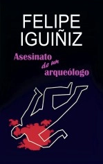 Libro ASESINATO DE UN ARQUEÓLOGO, autor Felipe Iguiñiz