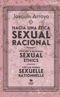 Hacia una ética sexual racional; Toward a rational sexual ethics; Vers une éthique sexuelle rationnelle
