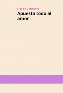 Apuesta todo al amor