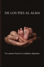 DE LOS PIES AL ALMA Un camino hacia la verdadera alquimia
