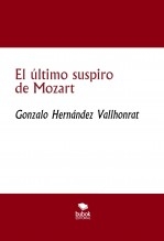 Libro El último suspiro de Mozart, autor Gonzalo Hernández Vallhonrat