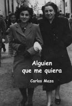 Libro Alguien que me quiera, autor Carlos Maza Gómez