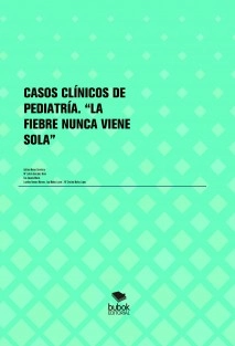 CASOS CLÍNICOS DE PEDIATRÍA. “LA FIEBRE NUNCA VIENE SOLA”