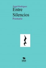 Libro Entre Silencios, autor Ángel Rodríguez Suárez