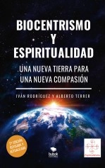 Libro Biocentrismo y espiritualidad. Una nueva Tierra para una nueva Compasión, autor IVÁN RODRIGUEZ PUENTE