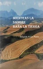 Libro MIENTRAS LA SANGRE BAÑA LA TIERRA, autor FERNANDO ARRANZ PLATÓN