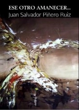 Libro Ese otro amanecer..., autor JUAN SALVADOR PIÑERO RUIZ