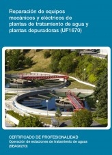 Libro UF1670 - Reparación de equipos mecánicos y eléctricos de plantas de tratamiento de agua y plantas depuradoras, autor Editorial Elearning 