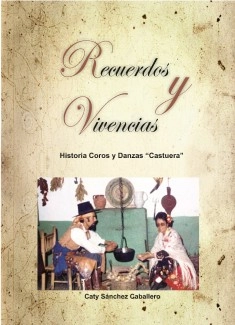 Recuerdos y Vivencias Historia Coros y Danzas "Castuera".