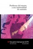 Problemas del tránsito  a una espiritualidad sin sumisión. 14º Encuentro Internacional CETR