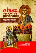 Libro La cruz, el cubo y la pirámide: La jerarquización del cristianismo primitivo entre los siglos II y IV D.C, autor Lucanor Alexander Dain Straelvarius