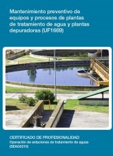 Libro UF1669 - Mantenimiento preventivo de equipos y procesos de plantas de tratamiento de agua y plantas depuradoras, autor Editorial Elearning 