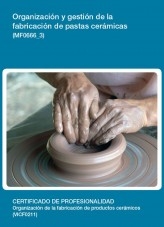 Libro MF0666_3 - Organización y gestión de la fabricación de pastas cerámicas, autor Editorial Elearning 