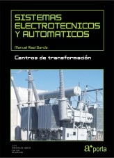 Libro SISTEMAS ELECTROTECNICOS Y AUTOMATICOS. Centros de transformacion., autor Manuel Real García