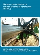 Libro MF1806_2 - Manejo y mantenimiento de equipos de siembra y plantación, autor Editorial Elearning 