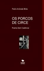 Libro OS PORCOS DE CIRCE - Poema Sem Cadência, autor Pedro Mota