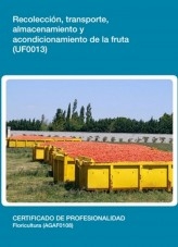 Libro UF0013 - Recolección, transporte, almacenamiento y acondicionamiento de la fruta, autor Editorial Elearning 