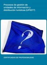 Libro UF0077 - Procesos de gestión de unidades de información y distribución turística, autor Editorial Elearning 