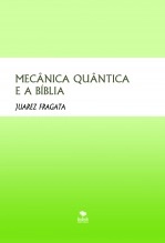 Libro MECÂNICA QUÂNTICA E A BÍBLIA, autor Juarez Fragata Fragata