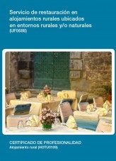 Libro UF0688 - Servicio de restauración en alojamientos rurales ubicados en entornos rurales y/o naturales, autor Editorial Elearning 