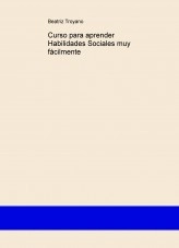Libro Curso para aprender Habilidades Sociales muy fácilmente, autor Beatriz Troyano Díaz