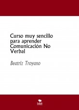 Libro Curso muy sencillo para aprender Comunicación No Verbal, autor Beatriz Troyano Díaz