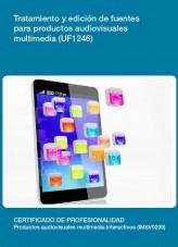 Libro UF1246 - Tratamiento y edición de fuentes para productos audiovisuales multimedia, autor Editorial Elearning 