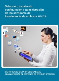 UF1275 - Selección, instalación, configuración y administración de los servidores de transferencia de archivos