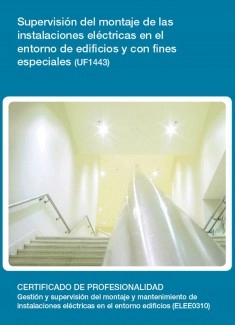 UF1443 - Supervisión del montaje de las instalaciones eléctricas en el entorno de edificios y con fines especiales