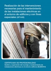 Libro UF1445 - Realización de las intervenciones necesarias para el mantenimiento de las instalaciones eléctricas en el entorno de edificios y con fines especiales, autor Editorial Elearning 