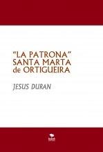 Libro “LA PATRONA” SANTA MARTA de ORTIGUEIRA Marcha Triunfal de Procesión, autor jesus fernandez duran