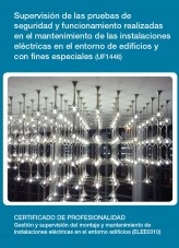 Libro UF1446 - Supervisión de las pruebas de seguridad y funcionamiento realizadas en el mantenimiento de las instalaciones eléctricas en el entorno de edificios y con fines especiales, autor Editorial Elearning 
