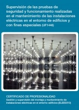 Libro UF1446 - Supervisión de las pruebas de seguridad y funcionamiento realizadas en el mantenimiento de las instalaciones eléctricas en el entorno de edificios y con fines especiales, autor Editorial Elearning 