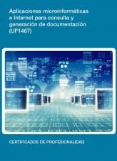 Libro UF1467 - Aplicaciones microinformáticas e internet para consulta y generación de documentación, autor Editorial Elearning 