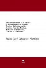 Libro Dosis de radiaccion en el servicio de Radiodiagnostico, dirigido Tecnicos Radiodiagnostico, Tecnicos Medicina Nuclear, Auxiliares de Enfermeria, Enfermeras y Celadores, autor mariajosecifuentes