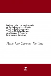 Dosis de radiaccion en el servicio de Radiodiagnostico, dirigido Tecnicos Radiodiagnostico, Tecnicos Medicina Nuclear, Auxiliares de Enfermeria, Enfermeras y Celadores