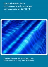 Libro UF1874 - Mantenimiento de la infraestructura de la red de comunicaciones, autor Editorial Elearning 