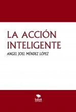 Libro LA ACCIÓN INTELIGENTE, autor angeljoel