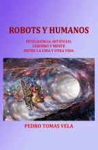 Libro ROBOTS Y HUMANOS, autor Pedro Tomás Vela