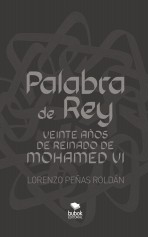 Libro Palabra de Rey. Veinte años de Reinado de Mohamed VI, autor Lorenzo Peñas roldan