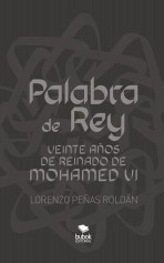 Libro Palabra de Rey. Veinte años de Reinado de Mohamed VI, autor Lorenzo Peñas roldan