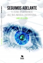 Libro Seguimos adelante: El avance de la humanidad en el nivel individual e interpersonal, autor james-de-la-vida