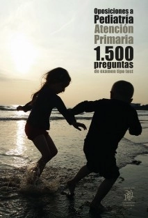 Oposiciones a Pediatría: Atención Primaria. 1.500 preguntas de examen tipo test