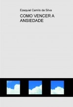 Libro COMO VENCER A ANSIEDADE, autor EZEQUIEL CAMILO DA SILVA zequi