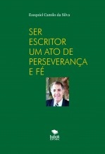 Libro SER ESCRITOR. . . UM ATO DE PERSEVERANÇA E FÉ, autor EZEQUIEL CAMILO DA SILVA zequi